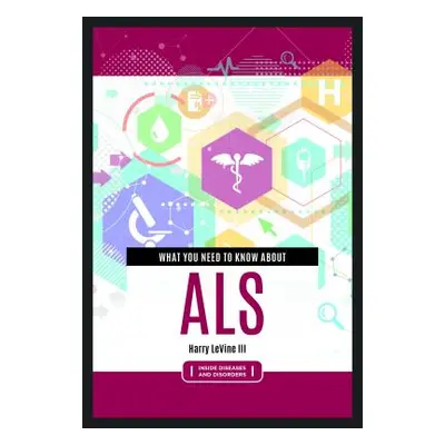 "What You Need to Know about ALS" - "" ("Levine Harry")(Pevná vazba)