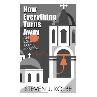 "How Everything Turns Away" - "" ("Kolbe Steven J.")(Paperback)