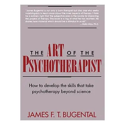 "The Art of the Psychotherapist: How to Develop the Skills That Take Psychotherapy Beyond Scienc