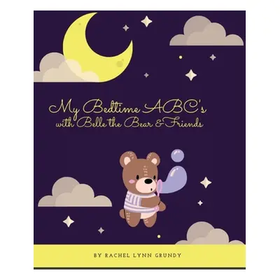 "My Bedtime ABC's with Belle the Bear & Friends" - "" ("Grundy Rachel")(Pevná vazba)