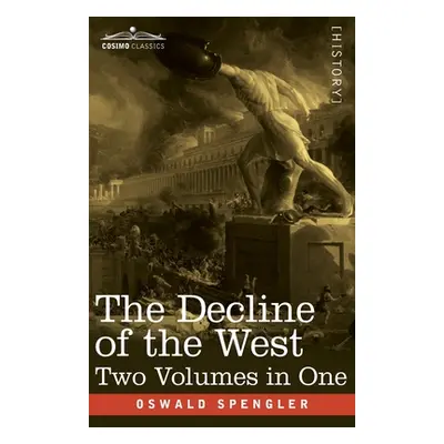 "The Decline of the West, Two Volumes in One" - "" ("Spengler Oswald")(Paperback)