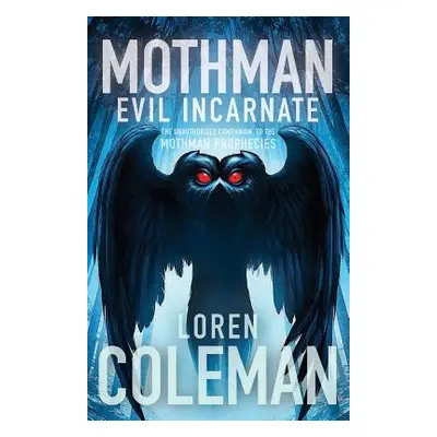 "Mothman: Evil Incarnate" - "" ("Coleman Loren")(Paperback)