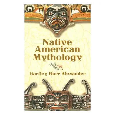 "Native American Mythology" - "" ("Alexander Hartley Burr")(Paperback)