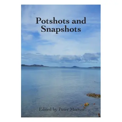 "Potshots and Snapshots" - "" ("Morton Peter G.")(Paperback)