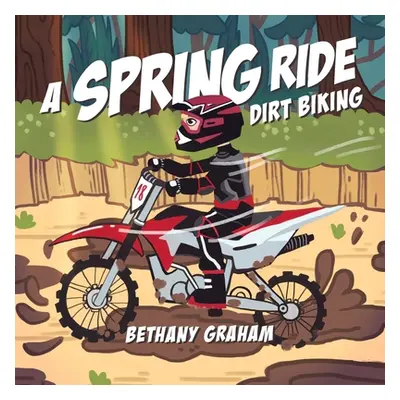 "A Spring Ride: Dirt Biking" - "" ("Graham Bethany")(Paperback)