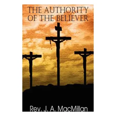 "The Authority of the Believer, Principles Set Forth in the Epistle to the Ephesians" - "" ("Mac