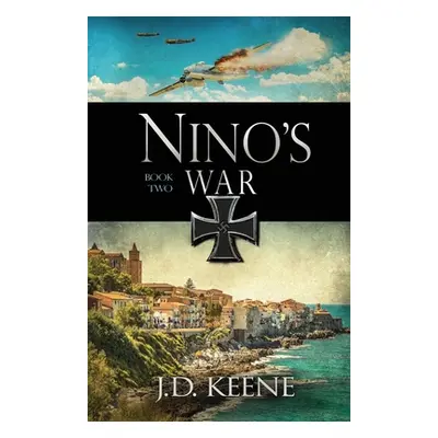 "Nino's War: Book 2 of The Nino Series" - "" ("Keene J. D.")(Paperback)