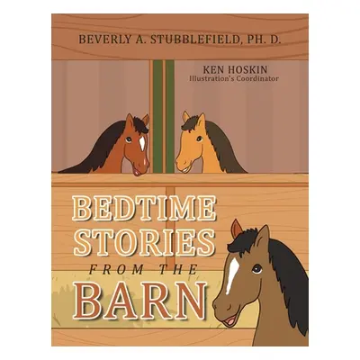 "Bedtime Stories from the Barn" - "" ("Stubblefield Ph. D. Beverly A.")(Paperback)