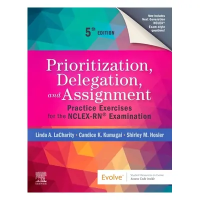 "Prioritization, Delegation, and Assignment: Practice Exercises for the Nclex-Rn(r) Examination"