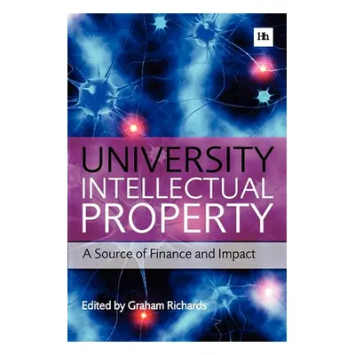 "University Intellectual Property: A Source of Finance and Impact" - "" ("Richards Graham")(Pape