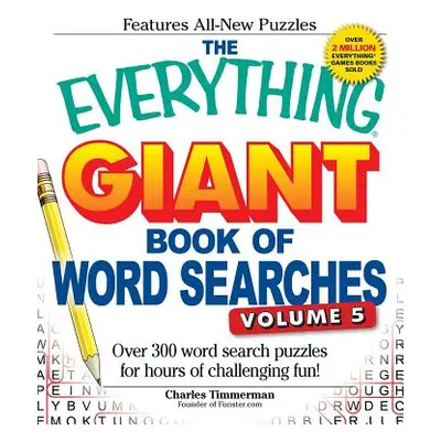 "The Everything Giant Book of Word Searches, Volume 5: Over 300 Word Search Puzzles for Hours of