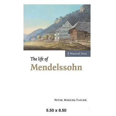 "The Life of Mendelssohn" - "" ("Mercer-Taylor Peter")(Paperback)