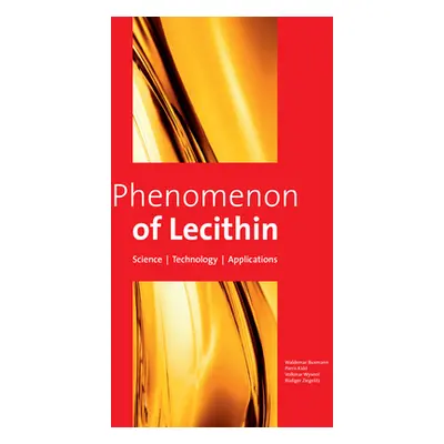 "Phenomenon of Lecithin: Science Technology Applications" - "" ("Buxmann Waldemar")(Pevná vazba)