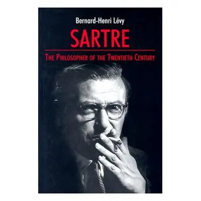 "Sartre: The Philosopher of the Twentieth Century" - "" ("Levy Bernard-Henri")(Paperback)