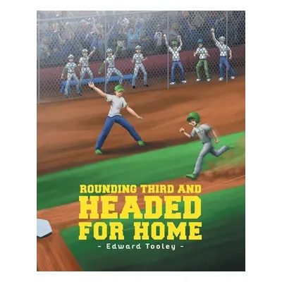 "Rounding Third and Headed for Home" - "" ("Tooley Edward")(Paperback)