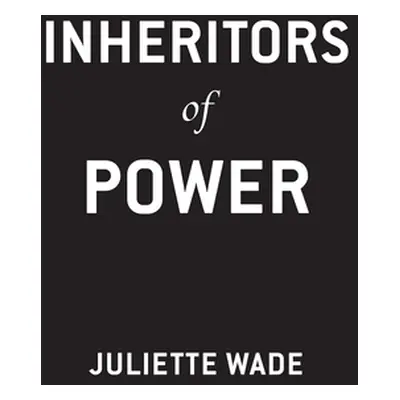 "Inheritors of Power" - "" ("Wade Juliette")(Paperback)