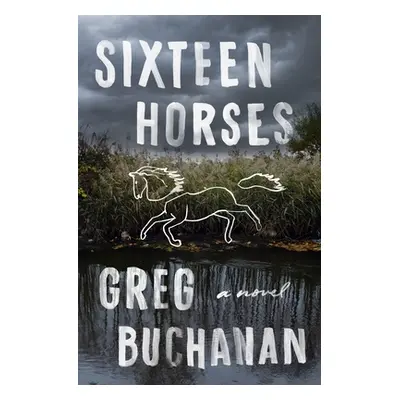 "Sixteen Horses" - "" ("Buchanan Greg")(Paperback)