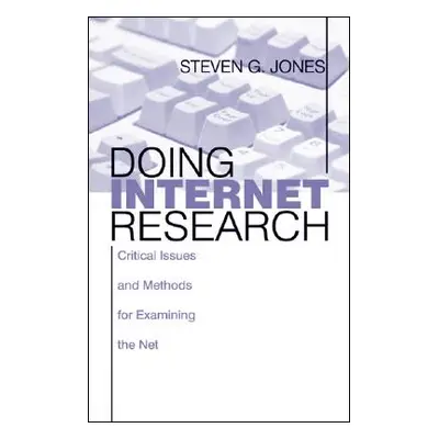 "Doing Internet Research: Critical Issues and Methods for Examining the Net" - "" ("Jones Steven