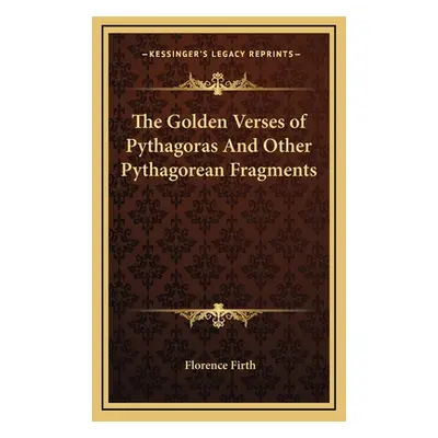 "The Golden Verses of Pythagoras And Other Pythagorean Fragments" - "" ("Firth Florence")(Pevná 