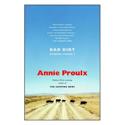 "Bad Dirt: Wyoming Stories 2" - "" ("Proulx Annie")(Paperback)