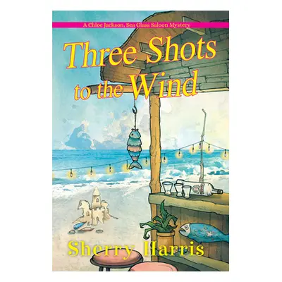 "Three Shots to the Wind" - "" ("Harris Sherry")(Mass Market Paperbound)