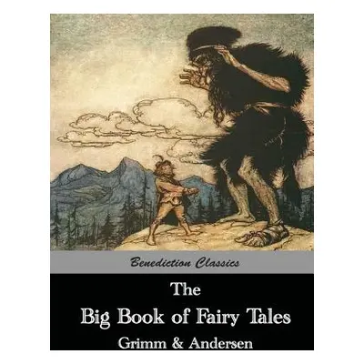 "The Big Book of Fairy Tales: The Collected Fairy Tales of The Brothers Grimm and Hans Christian