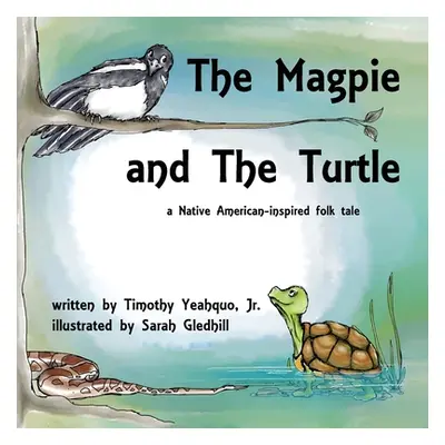 "The Magpie and the Turtle: A Native American-Inspired Folk Tale" - "" ("Yeahquo Timothy")(Paper