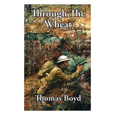 "Through The Wheat" - "" ("Boyd Thomas")(Pevná vazba)