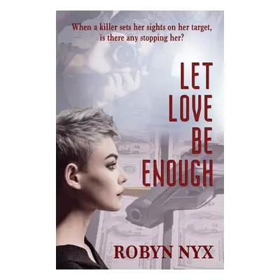 "Let Love Be Enough" - "" ("Nyx Robyn")(Paperback)