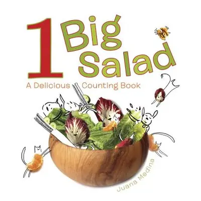 "1 Big Salad: A Delicious Counting Book" - "" ("Medina Juana")(Pevná vazba)