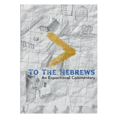 "To The Hebrews: An Expositional Commentary" - "" ("Tatum Marcus")(Paperback)