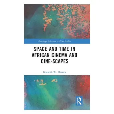 "Space and Time in African Cinema and Cine-scapes" - "" ("Harrow Kenneth W.")(Pevná vazba)