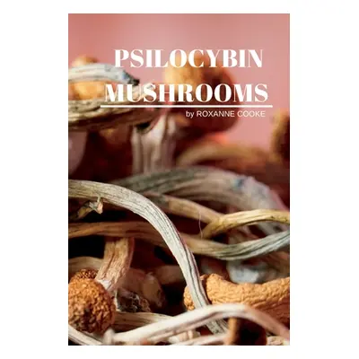 "Psilocybin Mushrooms" - "" ("Roxanne Cooke")(Paperback)