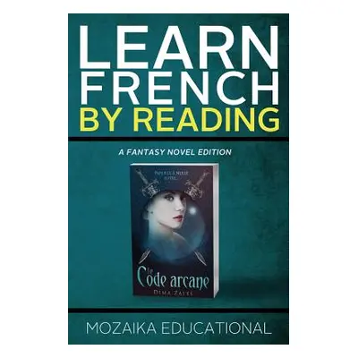 "Learn French: By Reading Fantasy" - "" ("Educational Mozaika")(Paperback)