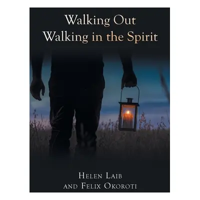 "Walking Out Walking in the Spirit" - "" ("Laib Helen")(Paperback)