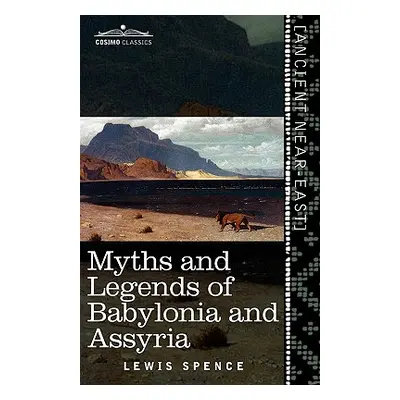 "Myths and Legends of Babylonia and Assyria" - "" ("Spence Lewis")(Paperback)