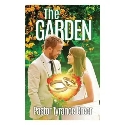 "The Garden" - "" ("Greer Pastor Tyrance")(Paperback)