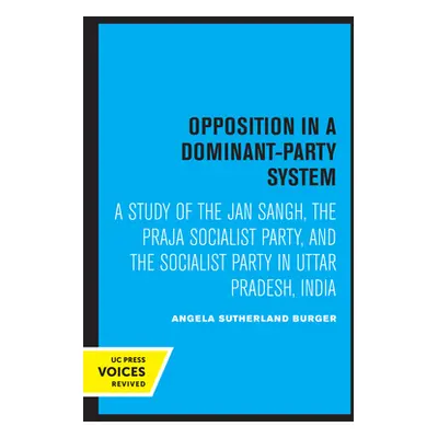 "Opposition in a Dominant-Party System: A Study of the Jan Sangh, the Praja Socialist Party, and