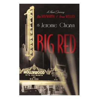 "Big Red: A Novel Starring Rita Hayworth and Orson Welles" - "" ("Charyn Jerome")(Pevná vazba)