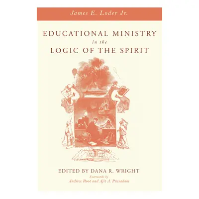 "Educational Ministry in the Logic of the Spirit" - "" ("Loder James E.")(Paperback)