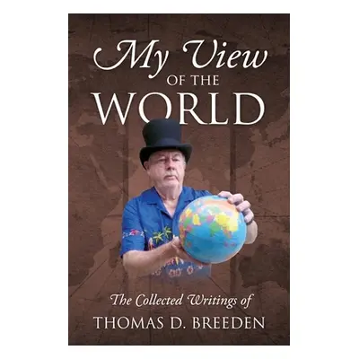 "My View of the World: The Collected Writings of" - "" ("Breeden Thomas D.")(Paperback)