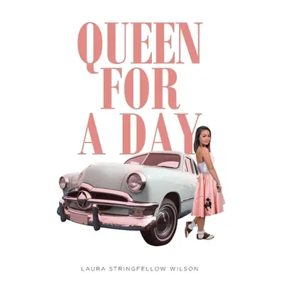 "Queen for a Day" - "" ("Wilson Laura Stringfellow")(Paperback)