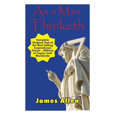 "As a Man Thinketh - Complete Original Text" - "" ("Allen James")(Pevná vazba)