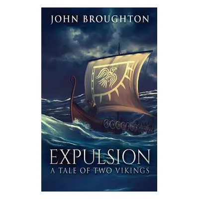 "Expulsion: A Tale Of Two Vikings" - "" ("Broughton John")(Pevná vazba)