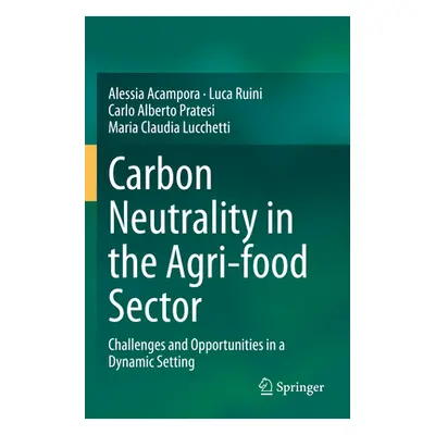 "Carbon Neutrality in the Agri-Food Sector: Challenges and Opportunities in a Dynamic Setting" -