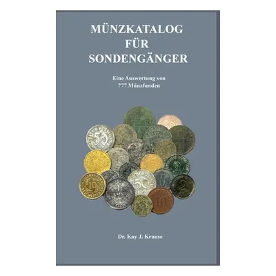 "Mnzkatalog fr Sondengnger: Eine Auswertung von 777 Mnzfunden" - "" ("Krause Kay J.")(Paperback)