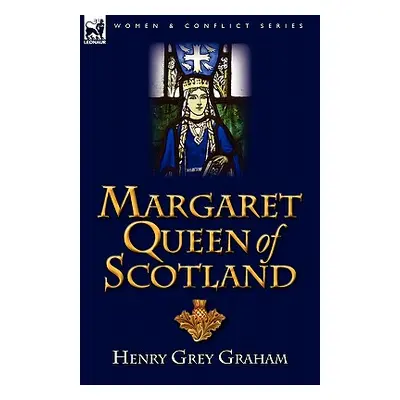 "Margaret Queen of Scotland" - "" ("Graham Henry Grey")(Pevná vazba)