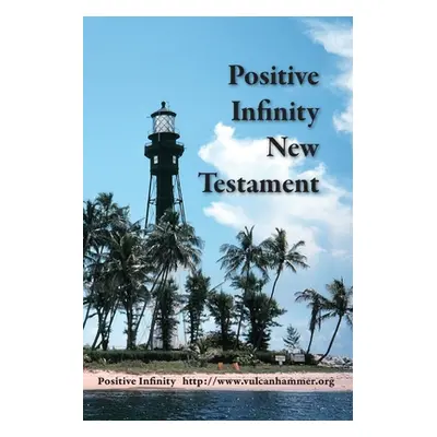 "Positive Infinity New Testament" - "" ("Infinity Positive")(Paperback)