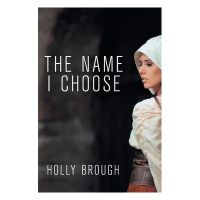 "The Name I Choose" - "" ("Brough Holly")(Paperback)