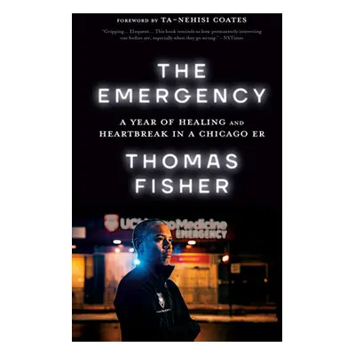 "The Emergency: A Year of Healing and Heartbreak in a Chicago Er" - "" ("Fisher Thomas")(Paperba